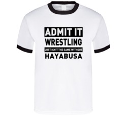 Hayabusa Life Just Isn't The Same Without Him Wrestling Fan T Shirt