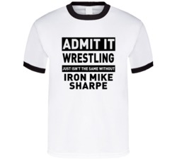 Iron Mike Sharpe Life Just Isn't The Same Without Him Wrestling Fan T 