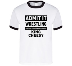 King Cheesy Life Just Isn't The Same Without Him Wrestling Fan T Shirt