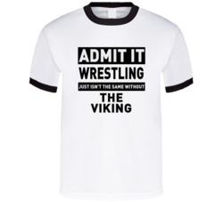 The Viking Life Just Isn't The Same Without Him Wrestling Fan T Shirt