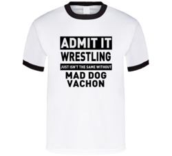 Mad Dog Vachon Life Just Isn't The Same Without Him Wrestling Fan T Sh