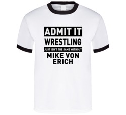 Mike Von Erich Life Just Isn't The Same Without Him Wrestling Fan T Sh