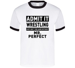 Mr Perfect Life Just Isn't The Same Without Him Wrestling Fan T Shirt