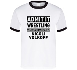 Nicoli Volkoff Life Just Isn't The Same Without Him Wrestling Fan T Sh
