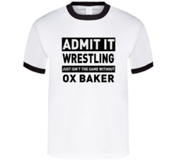 Ox Baker Life Just Isn't The Same Without Him Wrestling Fan T Shirt