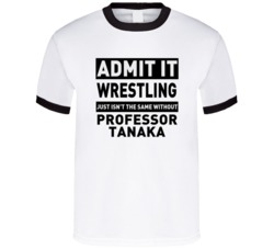 Professor Tanaka Life Just Isn't The Same Without Him Wrestling Fan T 