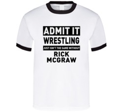 Rick Mcgraw Life Just Isn't The Same Without Him Wrestling Fan T Shirt
