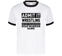 Road Warrior Hawk Life Just Isn't The Same Without Him Wrestling Fan T