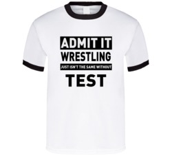 Test Life Just Isn't The Same Without Him Wrestling Fan T Shirt