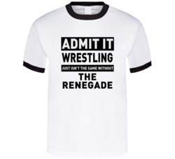 The Renegade Life Just Isn't The Same Without Him Wrestling Fan T Shir