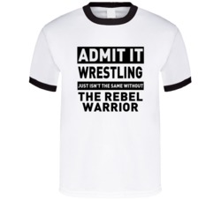 The Rebel Warrior Life Just Isn't The Same Without Him Wrestling Fan T