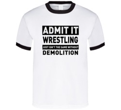 Demolition Life Just Isn't The Same Without Him Wrestling Fan T Shirt
