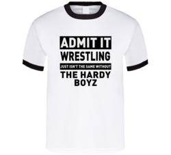 The Hardy Boyz Life Just Isn't The Same Without Him Wrestling Fan T Sh