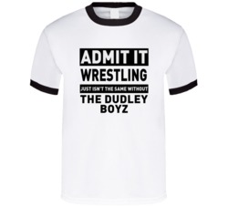 The Dudley Boyz Life Just Isn't The Same Without Him Wrestling Fan T S