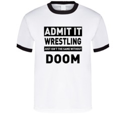 Doom Life Just Isn't The Same Without Him Wrestling Fan T Shirt