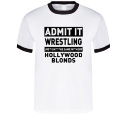 Hollywood Blonds Life Just Isn't The Same Without Him Wrestling Fan T 