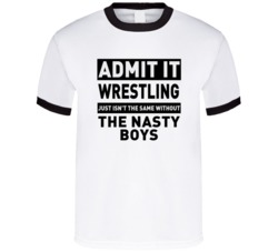 The Nasty Boys Life Just Isn't The Same Without Him Wrestling Fan T Sh