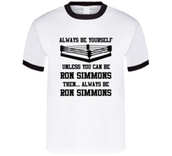 Ron Simmons Always Be Yourself Unless You Can Be Him Wrestling Fan T S