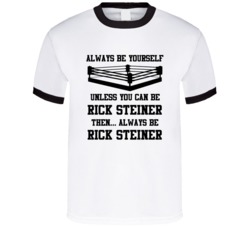 Rick Steiner Always Be Yourself Unless You Can Be Him Wrestling Fan T 
