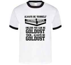 Goldust Always Be Yourself Unless You Can Be Him Wrestling Fan T Shirt