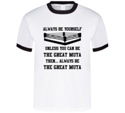 The Great Muta Always Be Yourself Unless You Can Be Him Wrestling Fan 