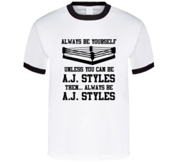 Aj Styles Always Be Yourself Unless You Can Be Him Wrestling Fan T Shi