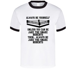 Jake The Snake Roberts Always Be Yourself Unless You Can Be Him Wrestl