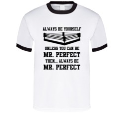 Mr Perfect Always Be Yourself Unless You Can Be Him Wrestling Fan T Sh