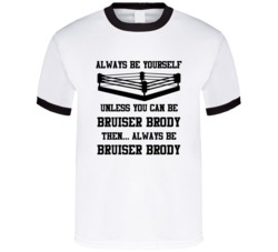 Bruiser Brody Always Be Yourself Unless You Can Be Him Wrestling Fan T