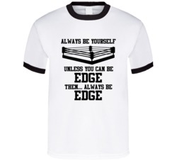 Edge Always Be Yourself Unless You Can Be Him Wrestling Fan T Shirt