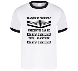 Chris Jericho Always Be Yourself Unless You Can Be Him Wrestling Fan T