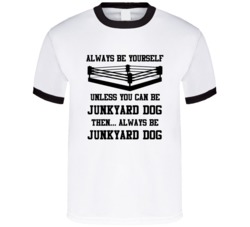 Junkyard Dog Always Be Yourself Unless You Can Be Him Wrestling Fan T 