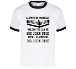 Big John Stud Always Be Yourself Unless You Can Be Him Wrestling Fan T