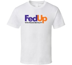Fed Up With Police Brutality T Shirt