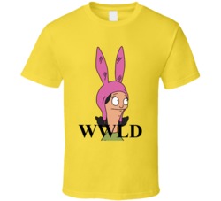 What Would Louise Do Bobs Burgers T Shirt
