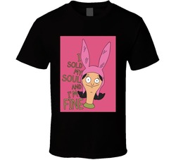 I Sold My Soul Louise Belcher Bobs Burgers T Shirt