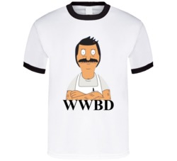 What Would Bob Belcher Do Bobs Burgers T Shirt