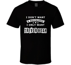 I Want Trevor Noah Daily Show T Shirt