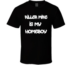Killer Mike Is My Homeboy T Shirt