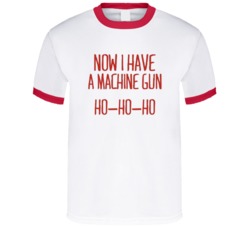 Now I Have A Machine Gun Ho Die Hard T Shirt
