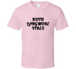 Ruth Langmore Vibes The Ozarks T Shirt