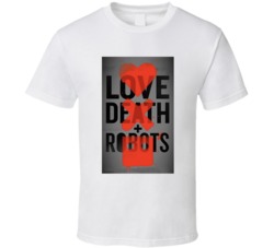 Love Death And Robots Netflix Anthology T Shirt