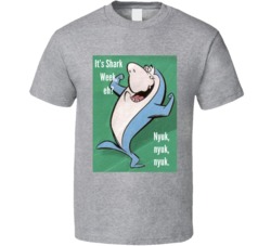 It&acirc;s Shark Week Jabberjaw Nyuk T Shirt