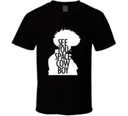See You Space Cowboy Bebop T Shirt