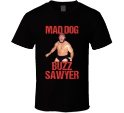 Mad Dog Buzz Sawyer Wrestling Fan T Shirt