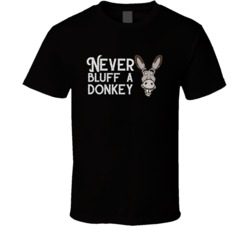 Poker Never Bluff A Donkey T Shirt