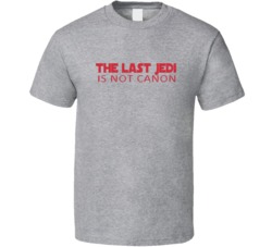 The Last Jedi Is Not Canon T Shirt