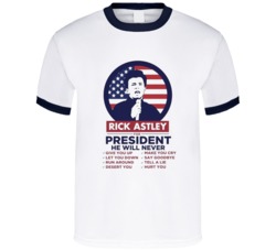 Rick Astley For President 2020 T Shirt