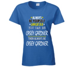 Always Be Casey Gardner Atypical Ladies T Shirt