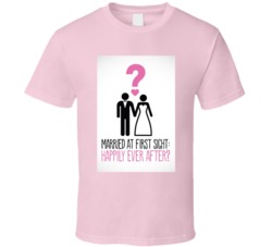 Married At First Sight Happily Ever After T Shirt